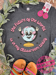 The Future of the World Is In My Classroom Today Screen Printed Grey Tee